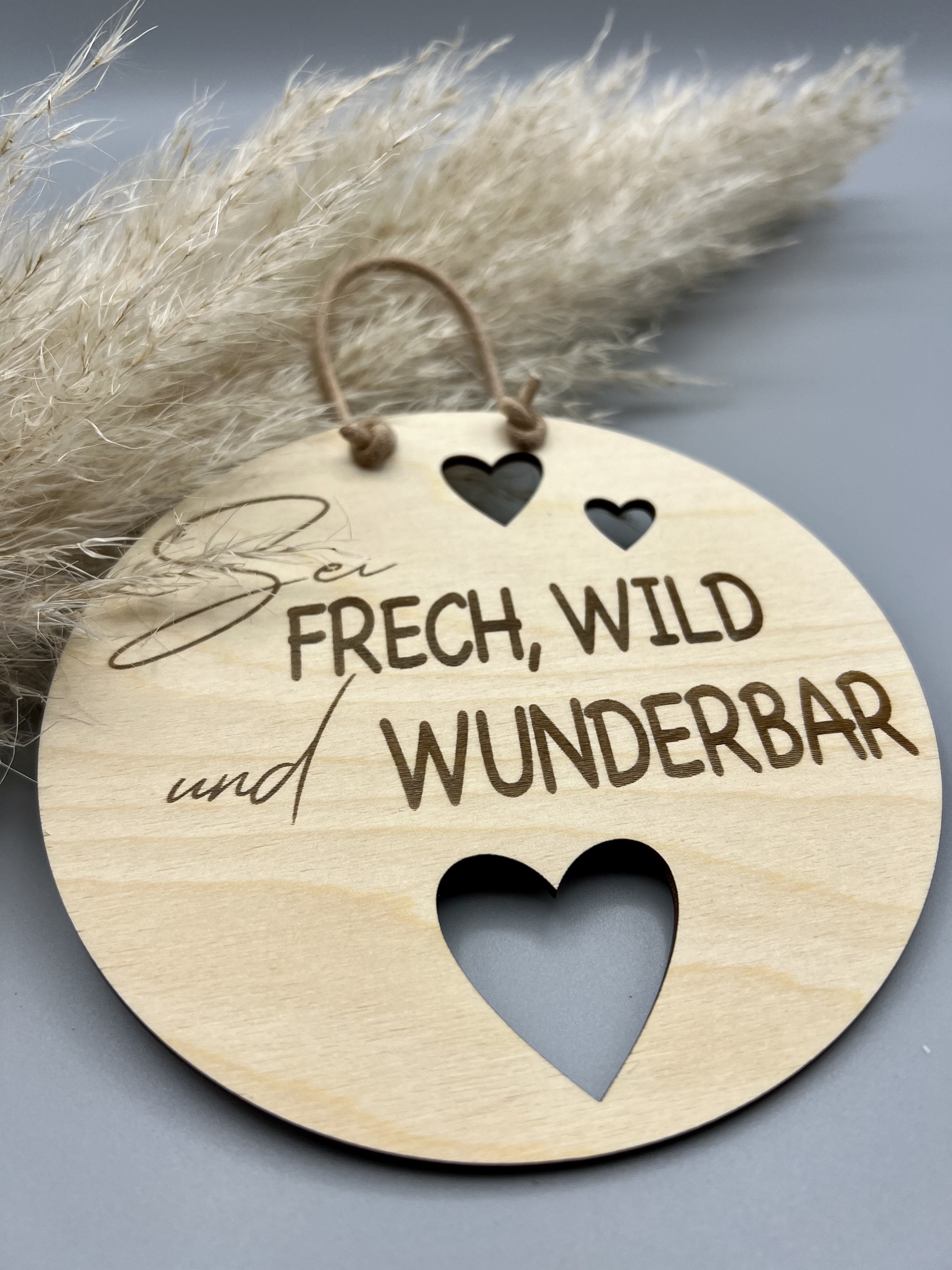 Anhänger "Sei FRECH, WILD und WUNDERBAR"