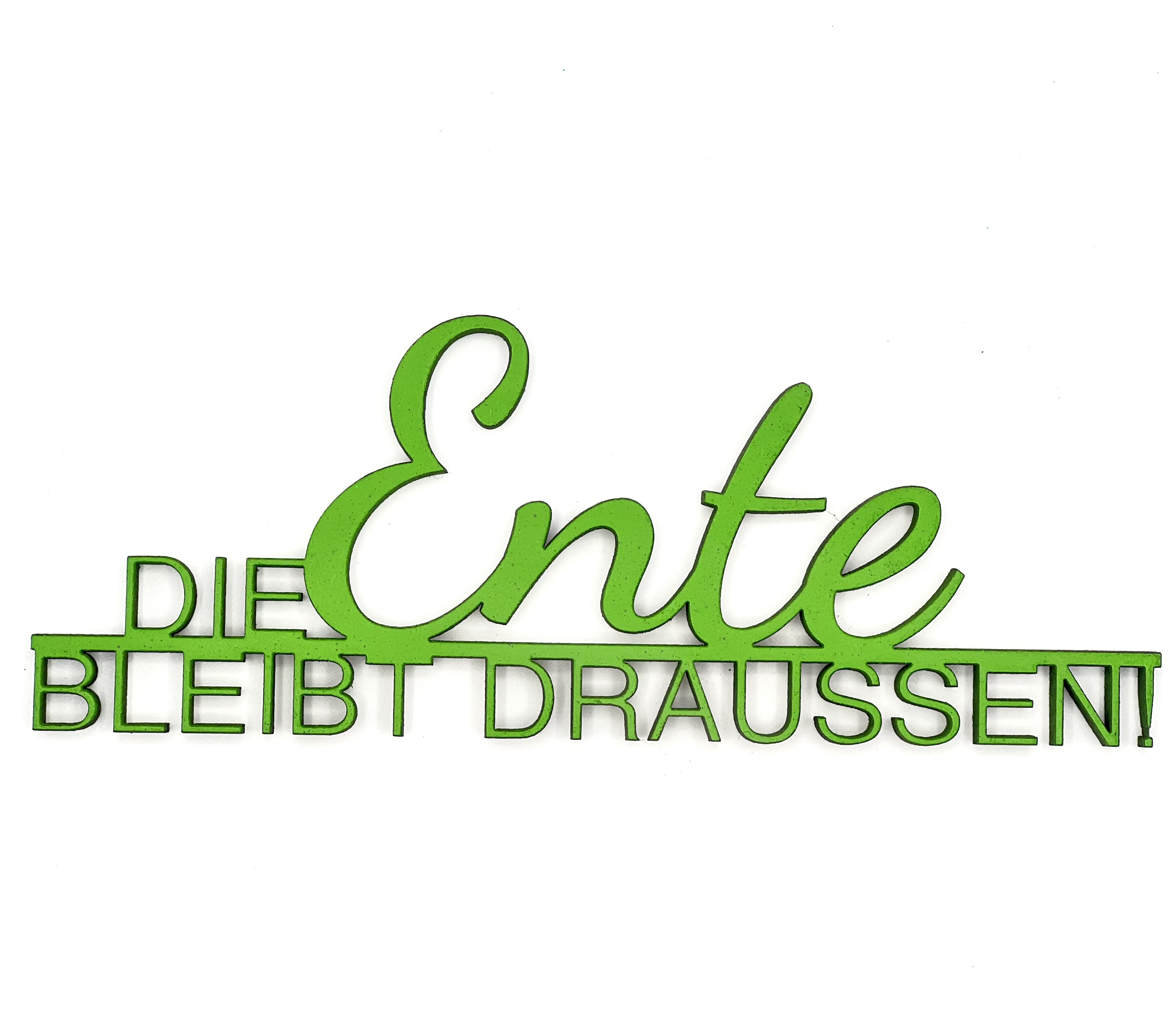 Schriftzug "Die Ente bleibt draussen"