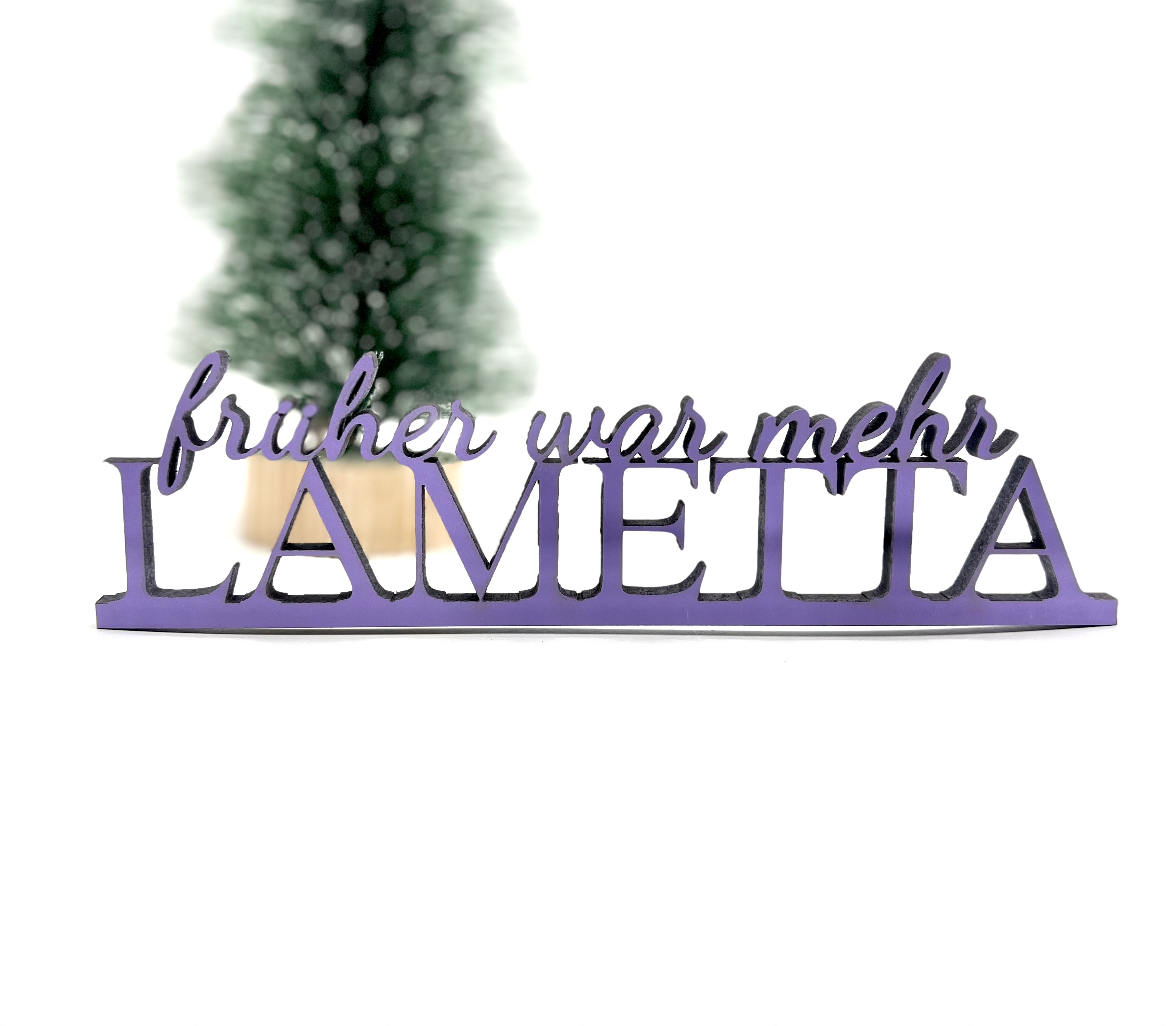 Schriftzug Früher war mehr Lametta